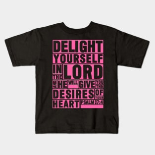 Psalm 37:4 Delight yourself in the LORD Kids T-Shirt